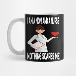 Women's I am a Mom and a Nurse Nothing Scares Me Medical Appreciation Gift for Girls Mug